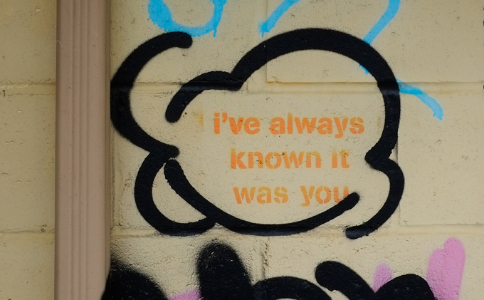 graffiti that is all text, words that say I have always known it was you