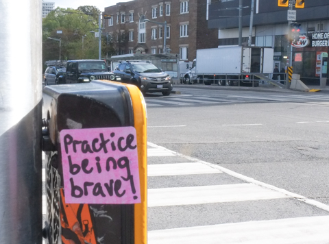 graffiti that is all text, words that say Practice being brave